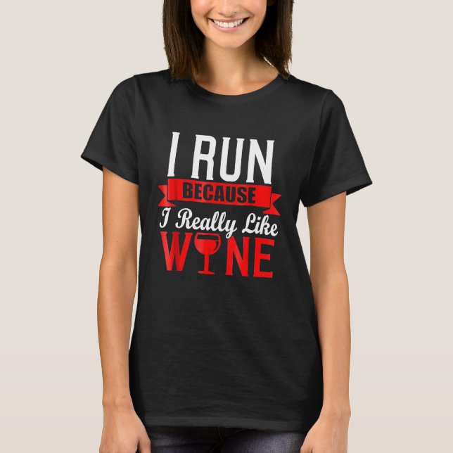 Camiseta I Run Because I Really Like Wine   Running (Frente)