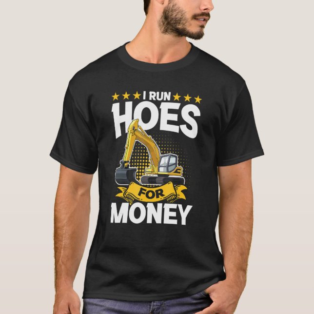Camiseta I Run Hoes For Money – Excavator (Frente)