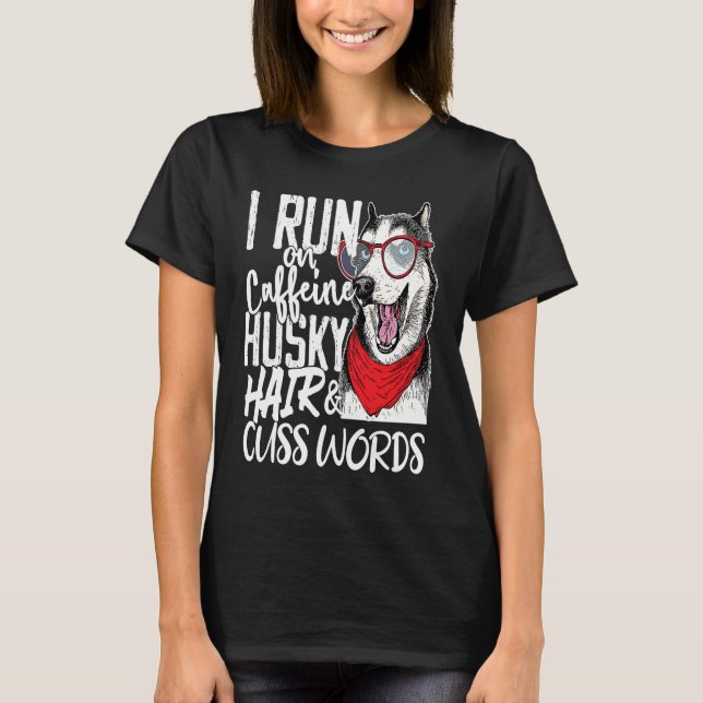Camiseta I run on Caffeine & Husky Hair cool dog (Frente)