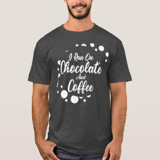 Camiseta I run on Coffee and Chocolate