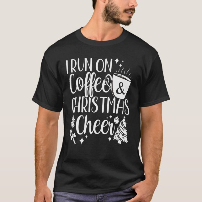 Camiseta I Run On Coffee and Christmas Cheer Christmas Wome (Frente)