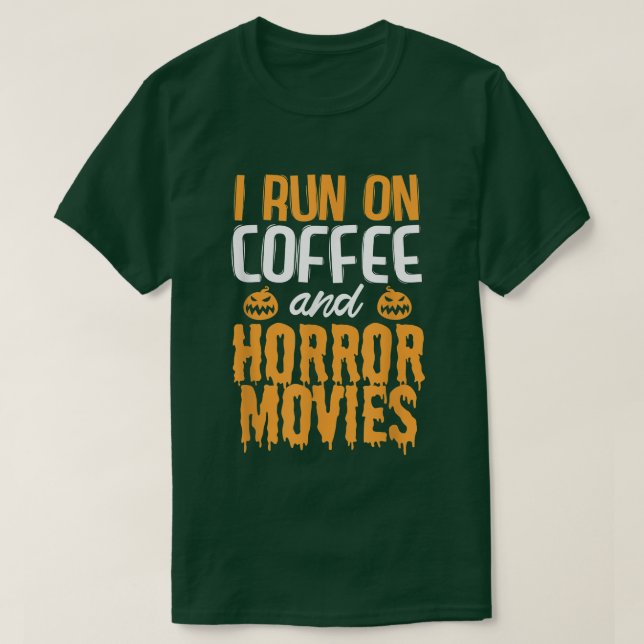 Camiseta I run on Coffee and Horror Movies  (Frente do Design)