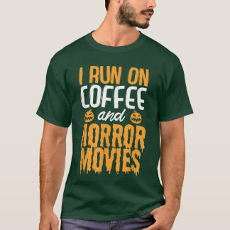 Camiseta I run on Coffee and Horror Movies