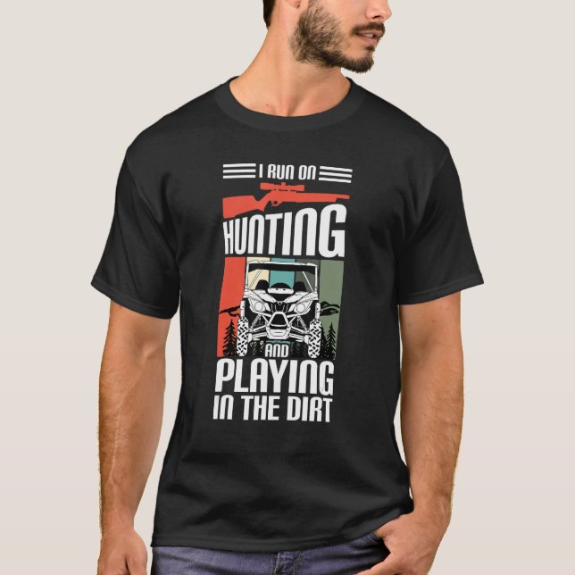 Camiseta I Run On Hunting And Playing Dirt UTV SxS Side by  (Frente)