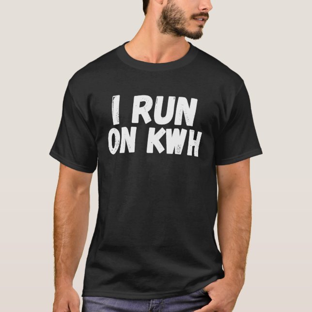 Camiseta I Run On KWH, E Car Electric Powered EV Car,  Elec (Frente)