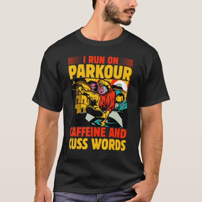 Camiseta I run on Parkour caffeine and cuss words (Frente)