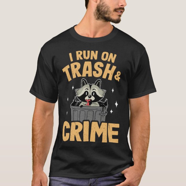 Camiseta I Run On Trash And Crime Funny Raccoon 1 (Frente)