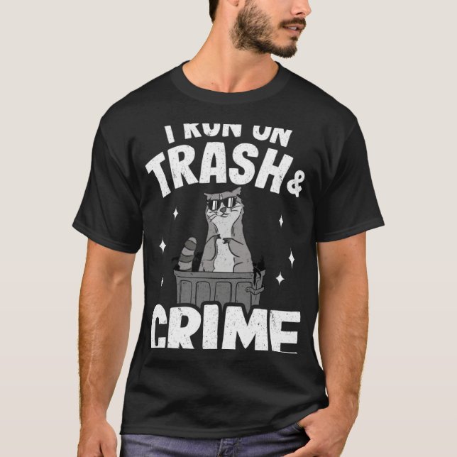 Camiseta I Run On Trash And Crime Funny Raccoon 3 (Frente)