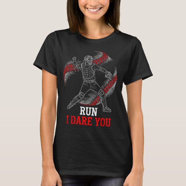 Camiseta I Run You Dare Baseball Players Catcher Fans Joke (Frente)