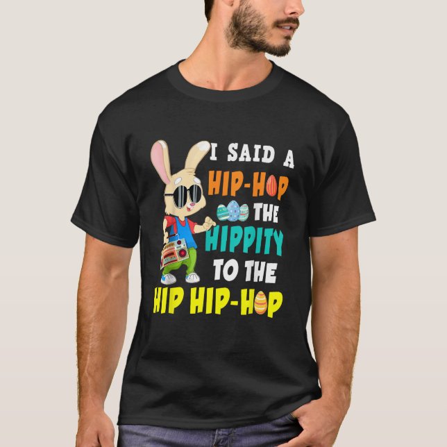 Camiseta I Said Hip The Hippity To Hop Hip Hop Bunny Funny  (Frente)