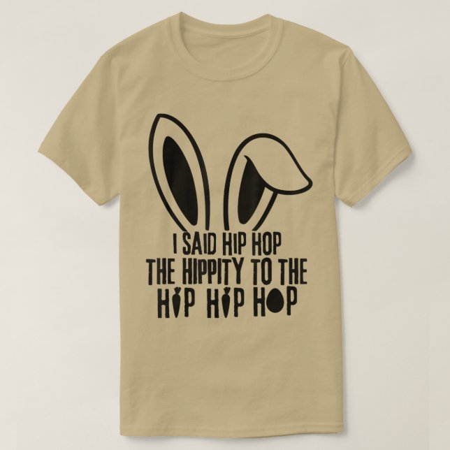 Camiseta I Said Hip The Hippity To Hop Hip Hop Bunny Funny  (Frente do Design)