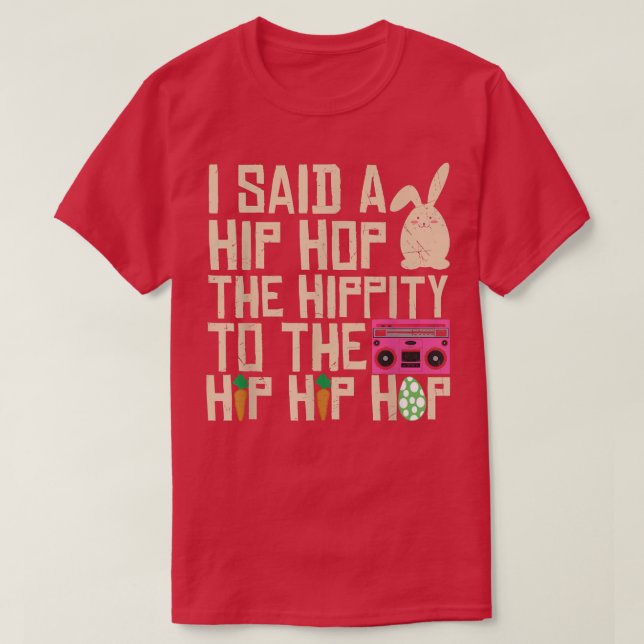 Camiseta I Said Hip The Hippity To Hop Hip Hop Bunny Funny  (Frente do Design)