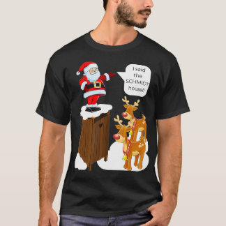 Camiseta I Said the Schmidt House Fun Xmas Santa 
