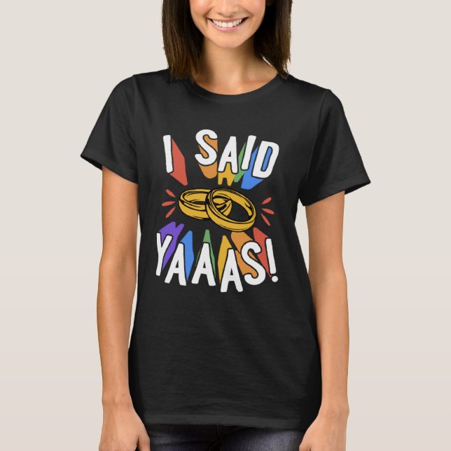 Camiseta I Said Yaaas Gay Marriage Proposal Engagement Anno (Frente)