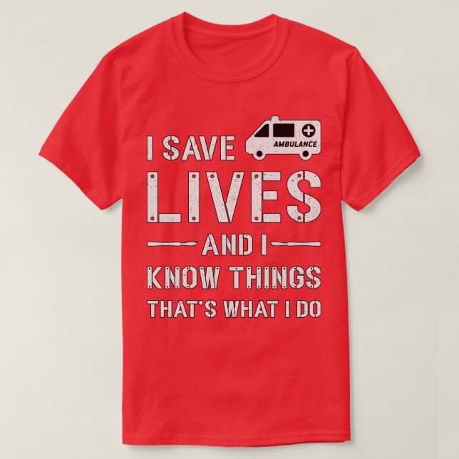Camiseta I Save Livres Ambulance Driver Paramedic Emergency (Frente do Design)