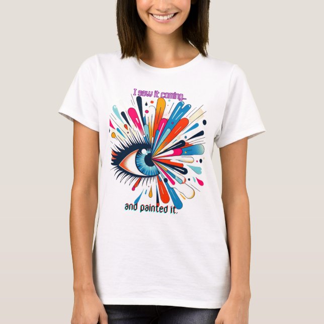 Camiseta "I Saw It Coming and Painted It – Intuitive Vision (Frente)