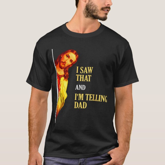 Camiseta I Saw That I'm Telling Dad Funny Religious Christi (Frente)