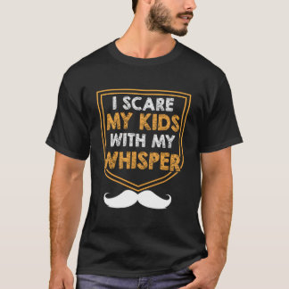 Camiseta I Scare My With My Whisper Dad Playful Daddy