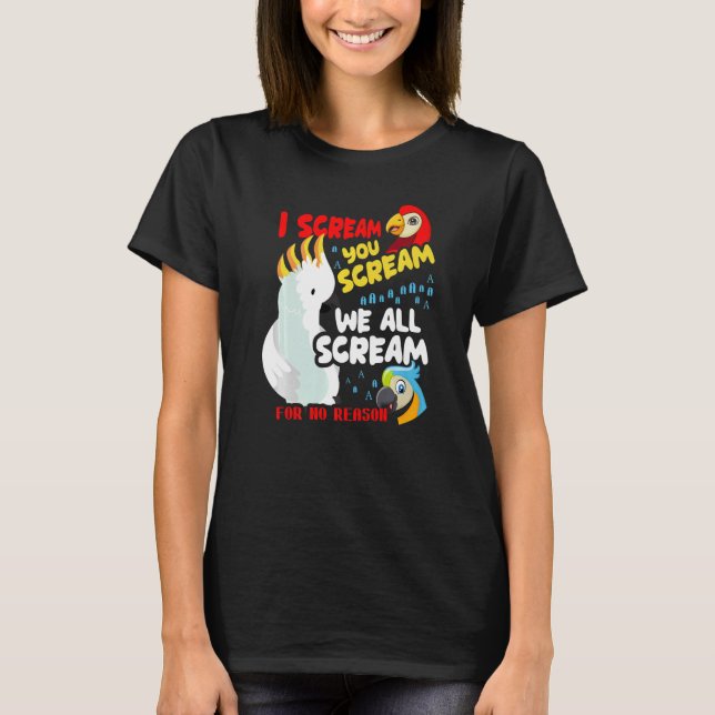 Camiseta I Scream You Scream - Funny Bird Parrot Premium (Frente)