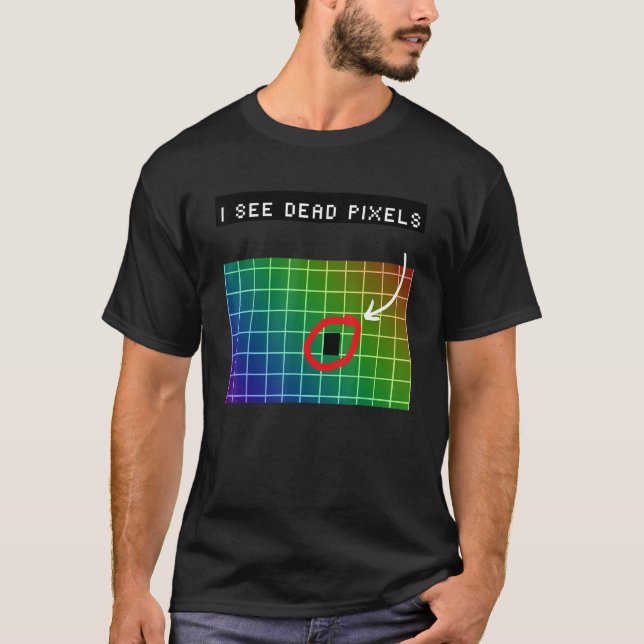Camiseta I see dead pixels for Nerds Geeks Techies Programm (Frente)