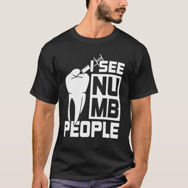 Camiseta I see Numb People Dentist Dental Student (Frente)