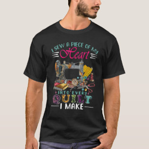 Camiseta I Sew A Piece Of My Heart Into Every Quilt 1
