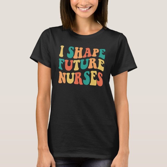 Camiseta I Shape Future Nurses   Clinical Nursing Instructo (Frente)