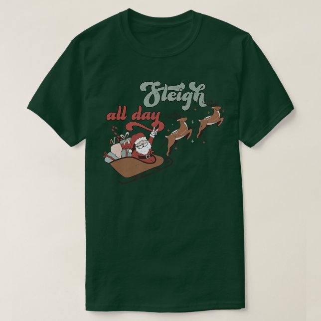 Camiseta I Sleigh All Day Christmas Santa's Reindeer Sleigh (Frente do Design)