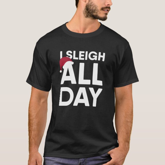 Camiseta I Sleigh All Day Funny Christmas Classic T-Shirt1 (Frente)