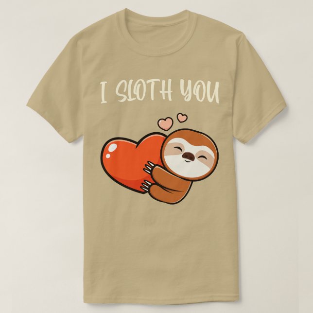 Camiseta I Sloth You Cute Sloth Love Hearts Fun Animals  (Frente do Design)