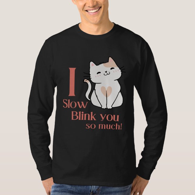 Camiseta I Slow Blink You So Much Outfit For Cat Mom (Frente)