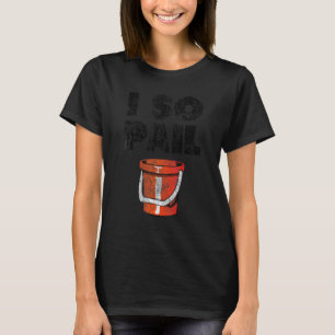 Camiseta I So Pail Puns Goofy Cota Slogan