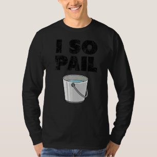 Camiseta I So Pail Puns Goofy Cota Slogan 1