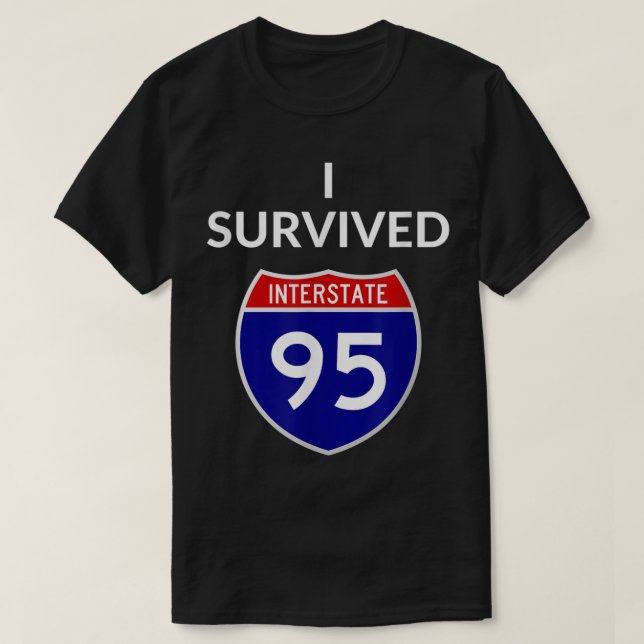 Camiseta I Sobreviveu ao Interestado 95 (I-95) (Frente do Design)