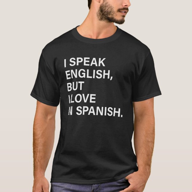 Camiseta I Speak English But I Love In Spanish 6 (Frente)