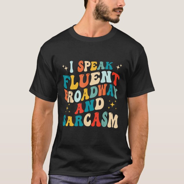 Camiseta I Speak Fluent Broadway And Sarcasm 1 (Frente)