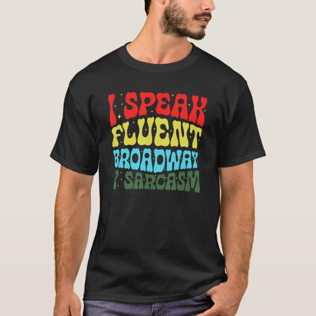 Camiseta I Speak Fluent Broadway And Sarcasm 3 (Frente)