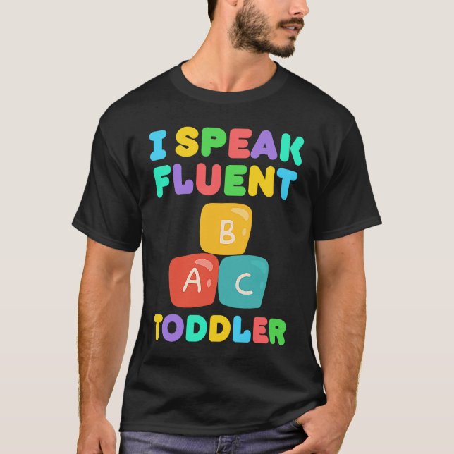Camiseta I Speak Fluent Toddler Babysitter Daycare Teacher  (Frente)