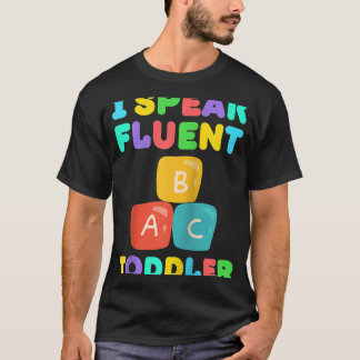 Camiseta I Speak Fluent Toddler Babysitter Daycare Teacher