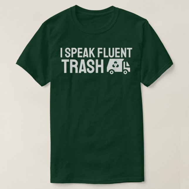 Camiseta I Speak Fluent Trash Funny Garbage Truck Trash Dis (Frente do Design)