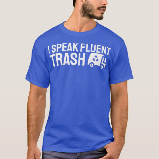 Camiseta I Speak Fluent Trash Funny Garbage Truck Trash Dis