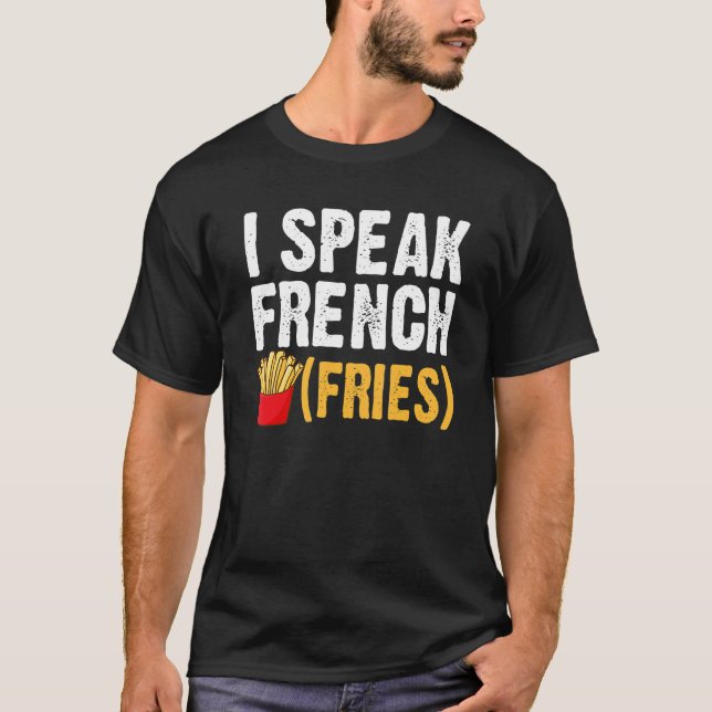 Camiseta I Speak French Fries  Fry Chips  1 (Frente)