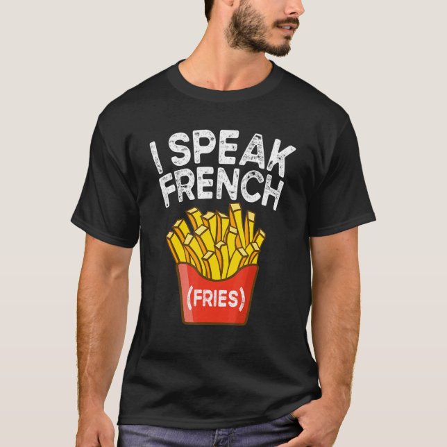 Camiseta I Speak French Fries  Fry Chips  2 (Frente)