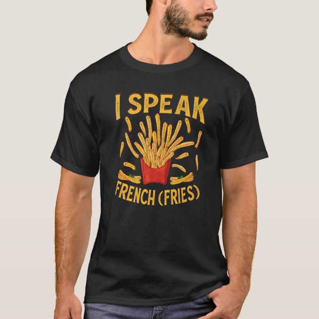 Camiseta I Speak French Fries  Fry Chips   3 (Frente)