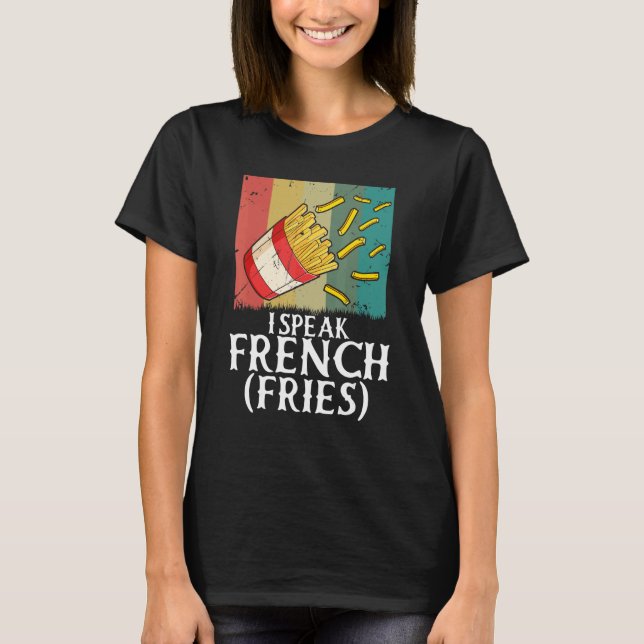 Camiseta I Speak French Fries  Fry Chips  5 (Frente)