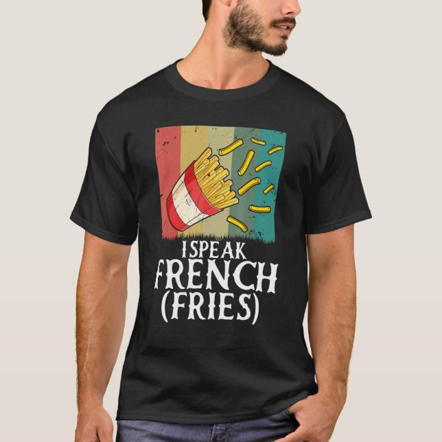 Camiseta I Speak French Fries  Fry Chips  5 (Frente)