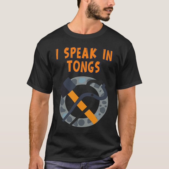 Camiseta I Speak In Tongs Blacksmith  Humor Saying (Frente)