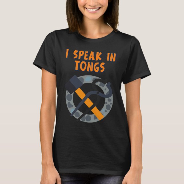 Camiseta I Speak In Tongs Blacksmith  Humor Saying (Frente)