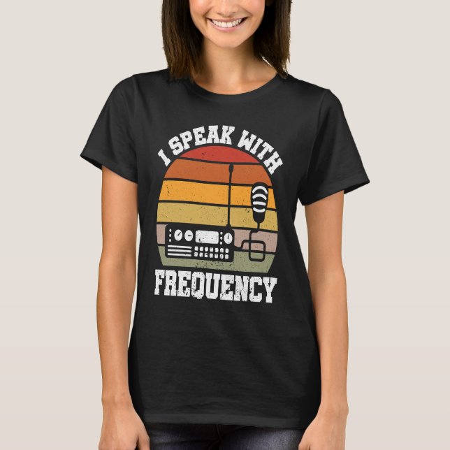 Camiseta I Speak With Frequency  Ham Radio Operator (Frente)