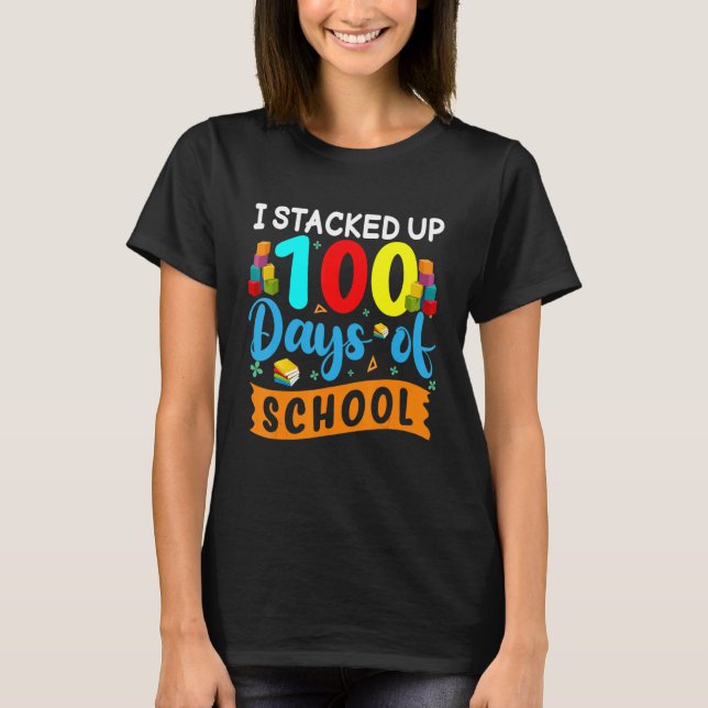 Camiseta I Stacked Up 100 Days Of School Building Bricks Co (Frente)